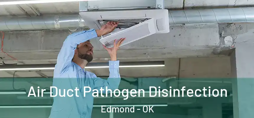 Air Duct Pathogen Disinfection Edmond - OK