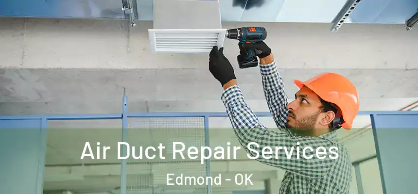  Air Duct Repair Services Edmond - OK