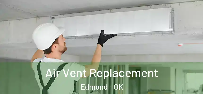 Air Vent Replacement Edmond - OK