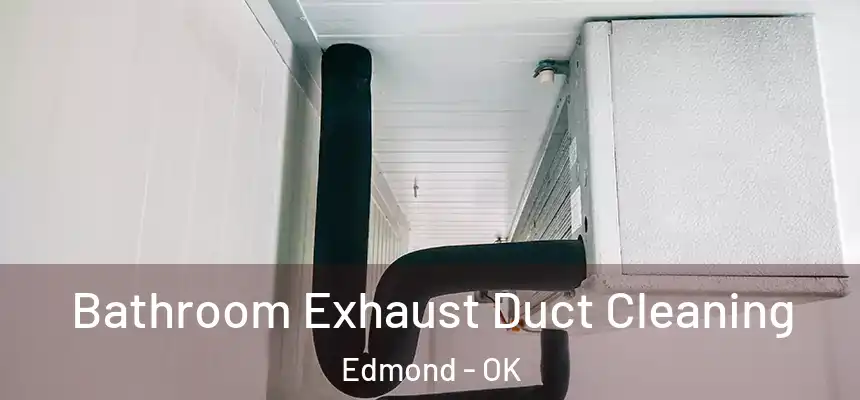  Bathroom Exhaust Duct Cleaning Edmond - OK