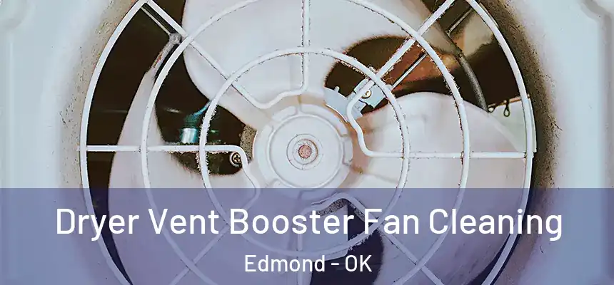 Dryer Vent Booster Fan Cleaning Edmond - OK