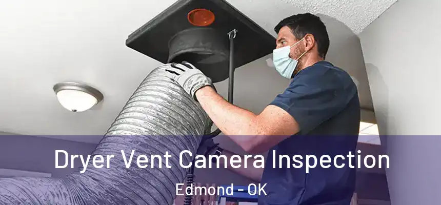 Dryer Vent Camera Inspection Edmond - OK