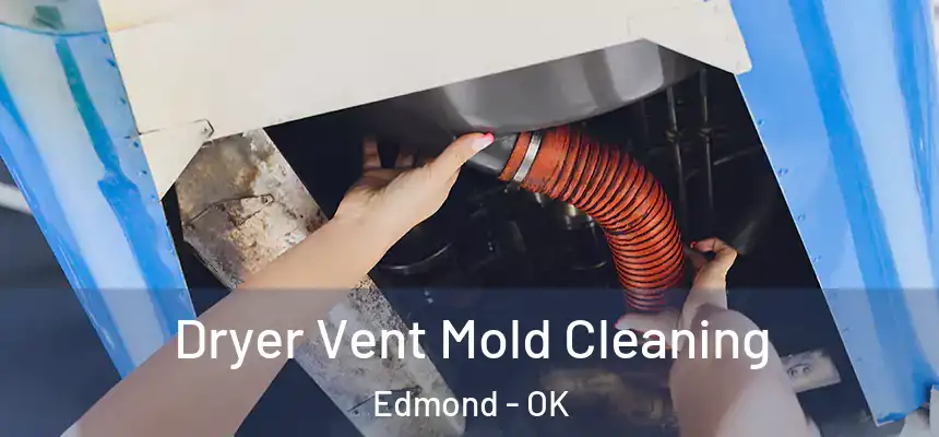 Dryer Vent Mold Cleaning Edmond - OK