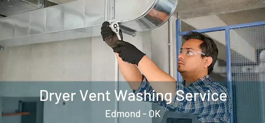 Dryer Vent Washing Service Edmond - OK