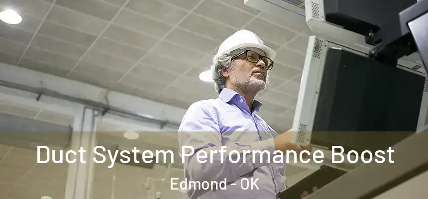 Duct System Performance Boost Edmond - OK