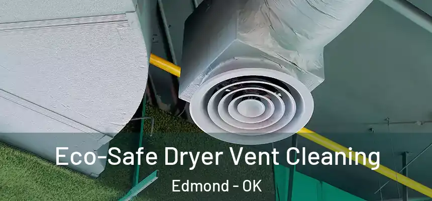  Eco-Safe Dryer Vent Cleaning Edmond - OK