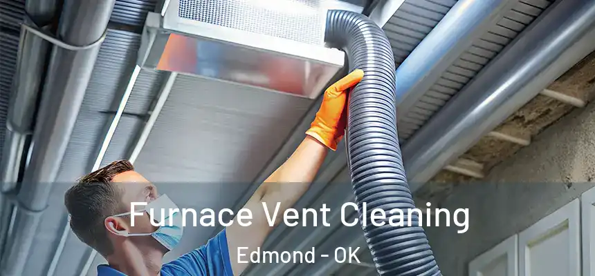 Furnace Vent Cleaning Edmond - OK