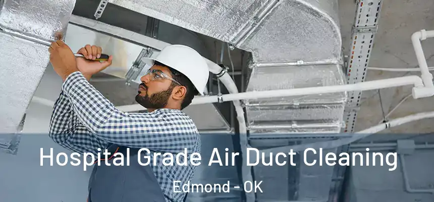  Hospital Grade Air Duct Cleaning Edmond - OK