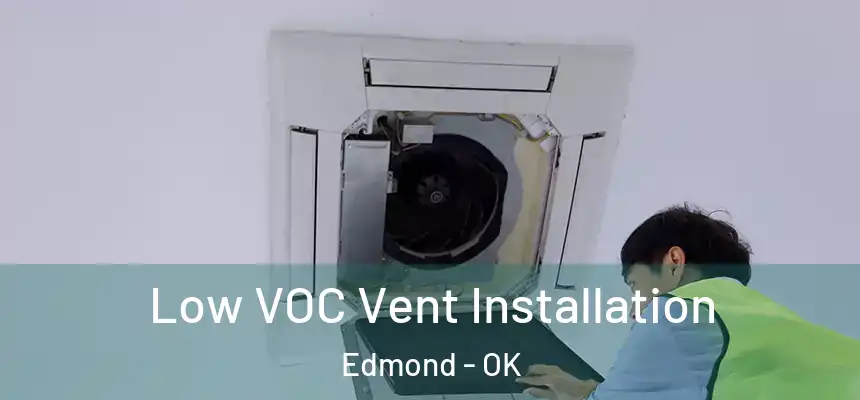 Low VOC Vent Installation Edmond - OK
