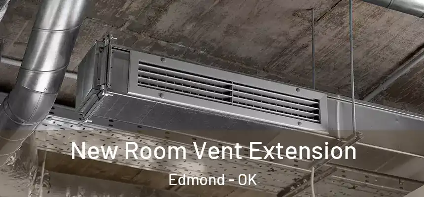 New Room Vent Extension Edmond - OK