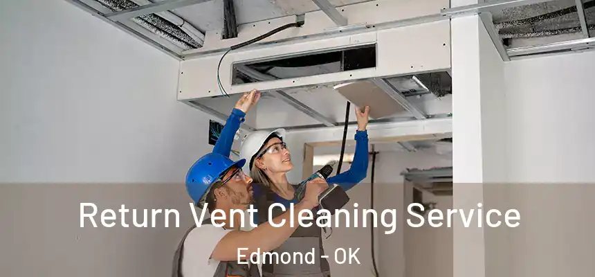Return Vent Cleaning Service Edmond - OK