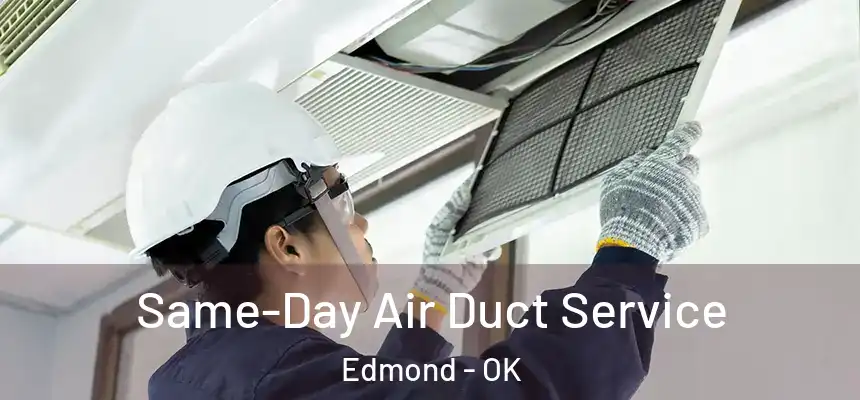 Same-Day Air Duct Service Edmond - OK