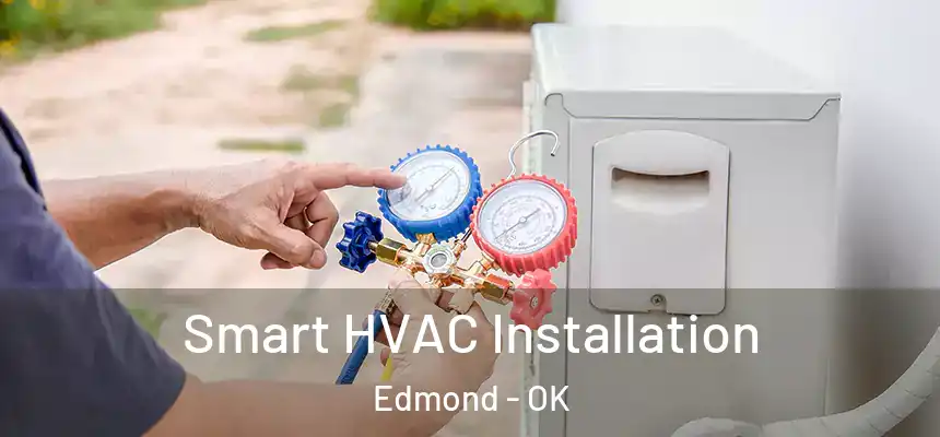 Smart HVAC Installation Edmond - OK