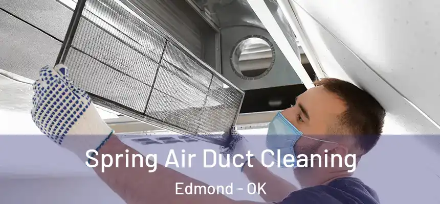 Spring Air Duct Cleaning Edmond - OK