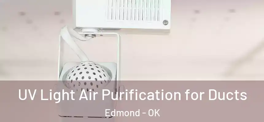 UV Light Air Purification for Ducts Edmond - OK