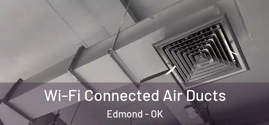  Wi-Fi Connected Air Ducts Edmond - OK
